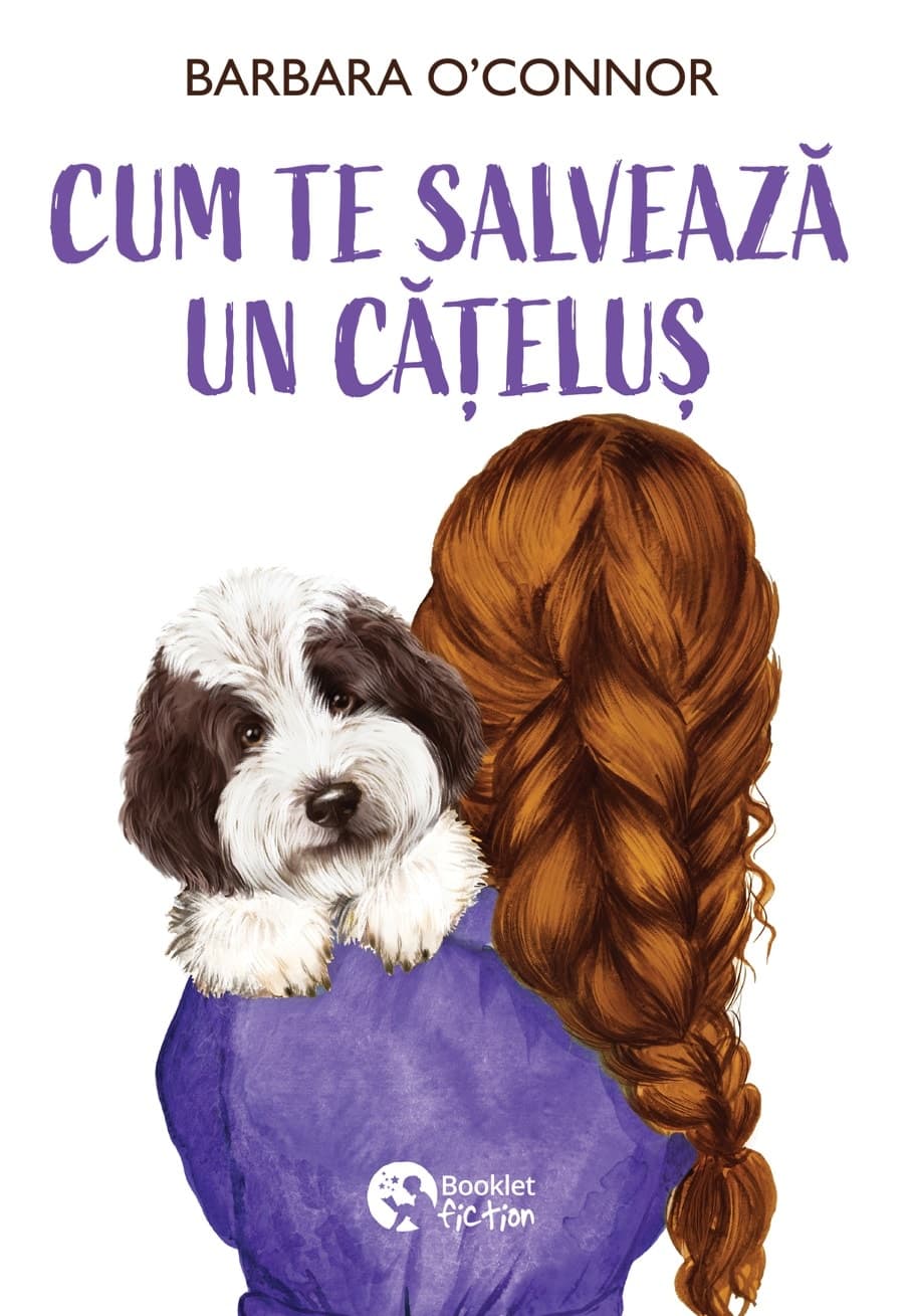 Cum te salvează un cățeluș - Barbara O'Connor