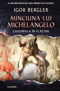 cărţi bune de citit Minciuna lui Michelangelo. Catedrala in flăcări, Igor Bergler
